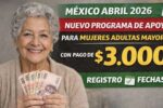 México Abril 2026: Nuevo Programa de Apoyo para Mujeres Adultas Mayores con Pago de $3.000, Registro y Fechas